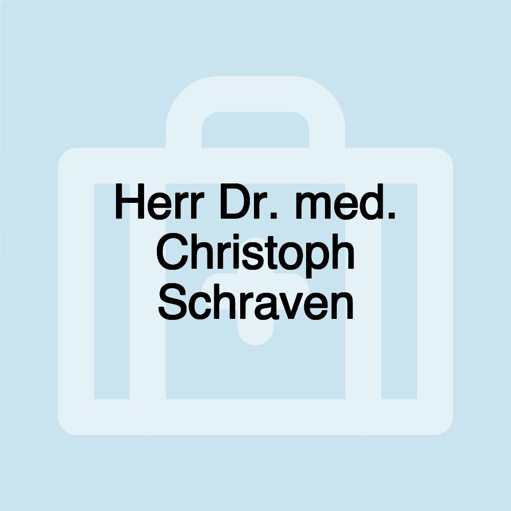 Herr Dr. med. Christoph Schraven