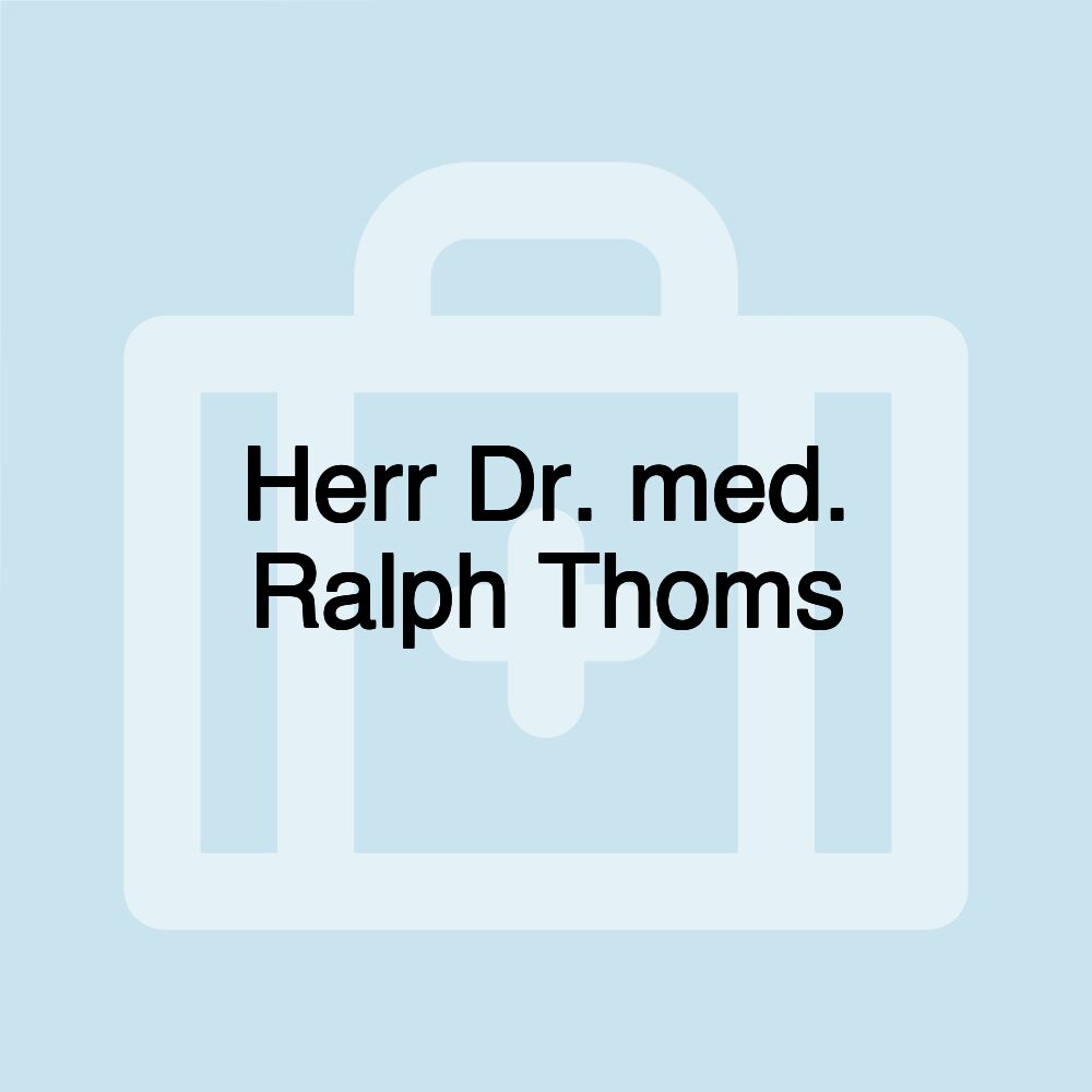 Herr Dr. med. Ralph Thoms