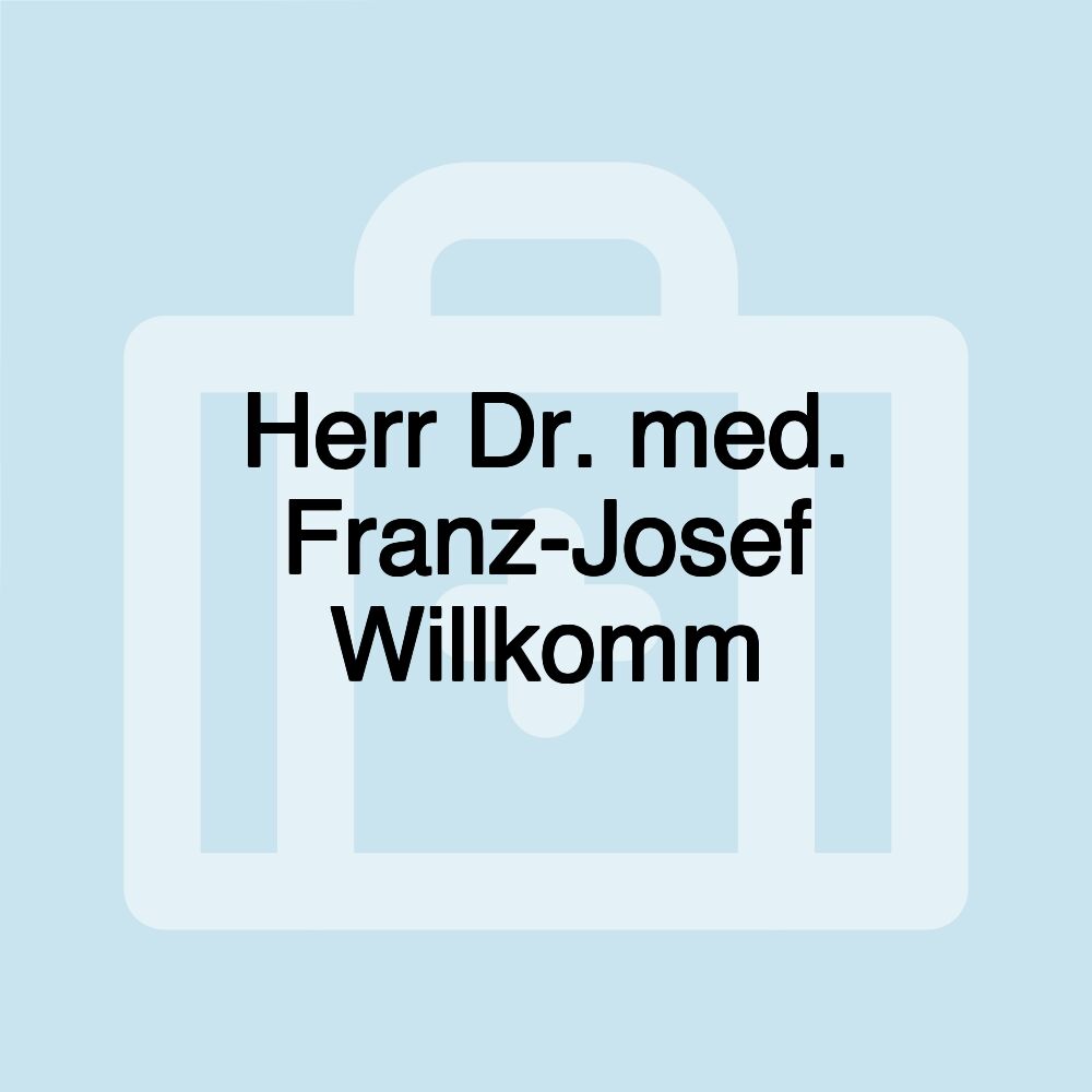 Herr Dr. med. Franz-Josef Willkomm