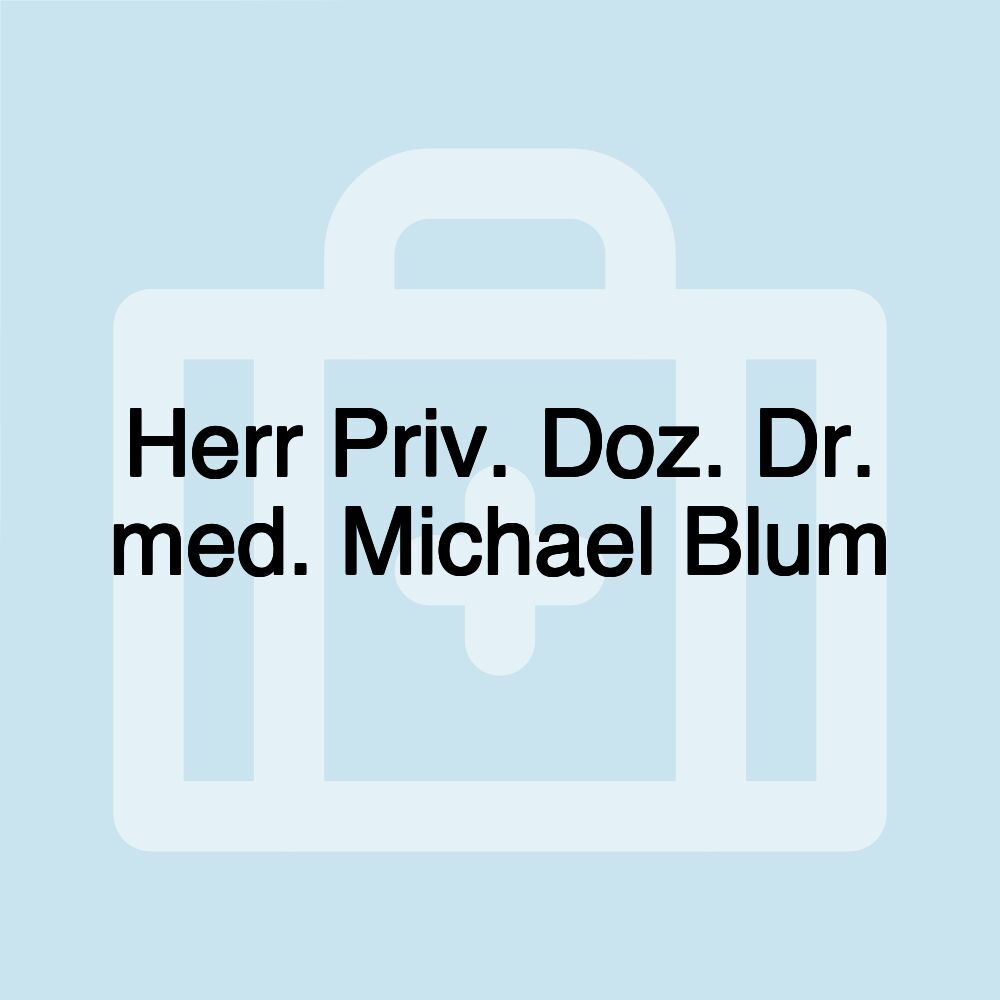 Herr Priv. Doz. Dr. med. Michael Blum