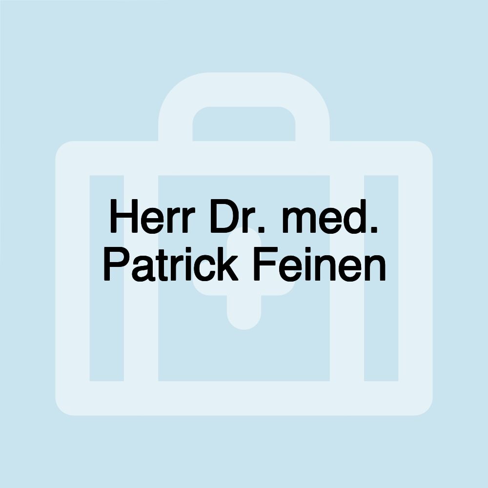 Herr Dr. med. Patrick Feinen