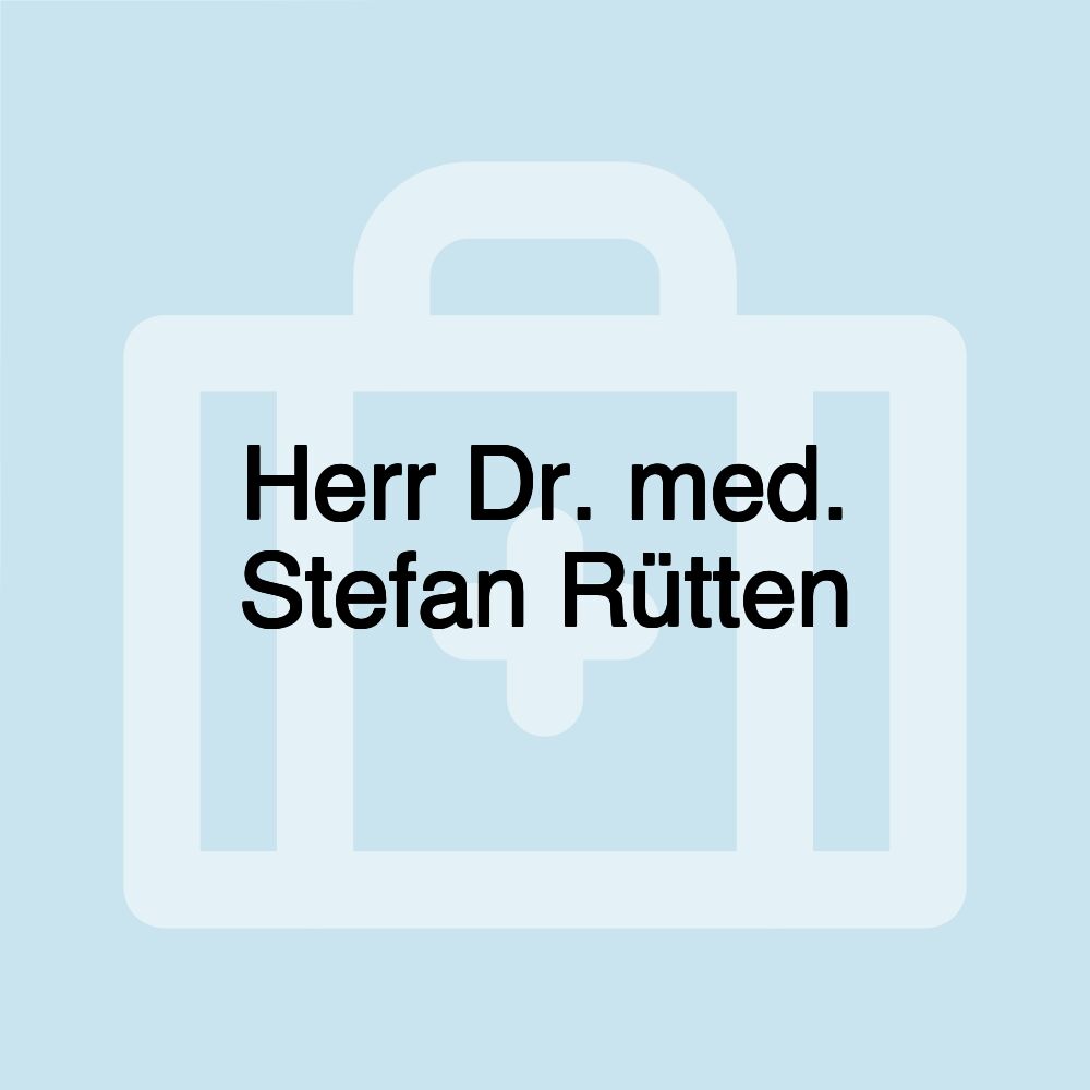 Herr Dr. med. Stefan Rütten