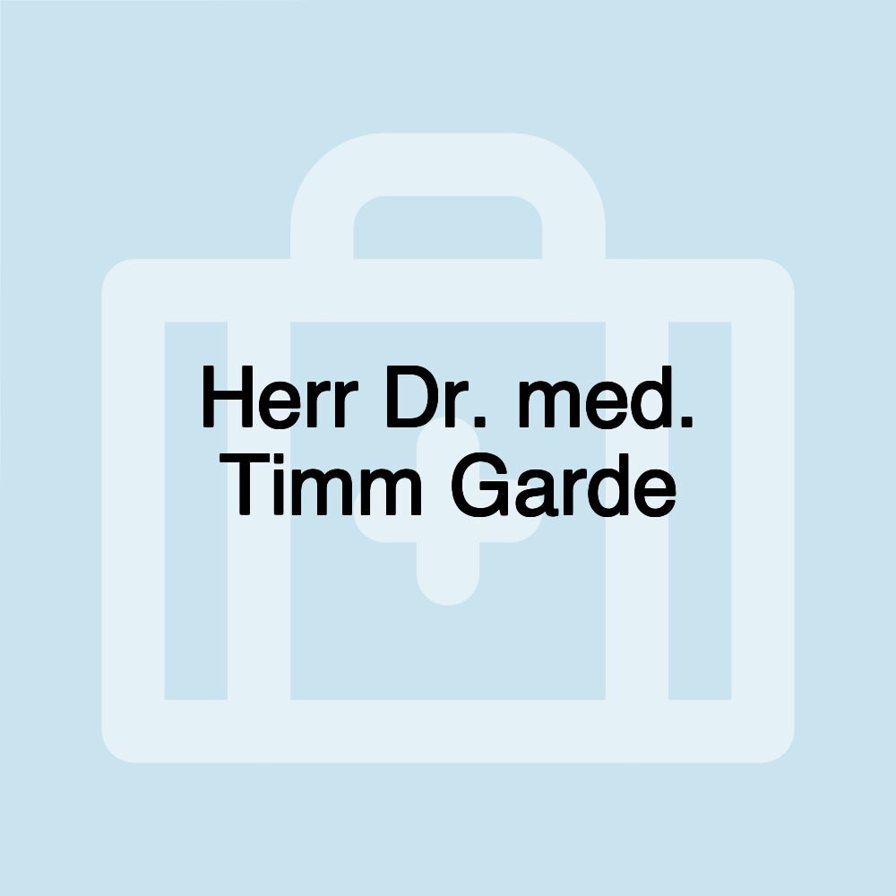 Herr Dr. med. Timm Garde