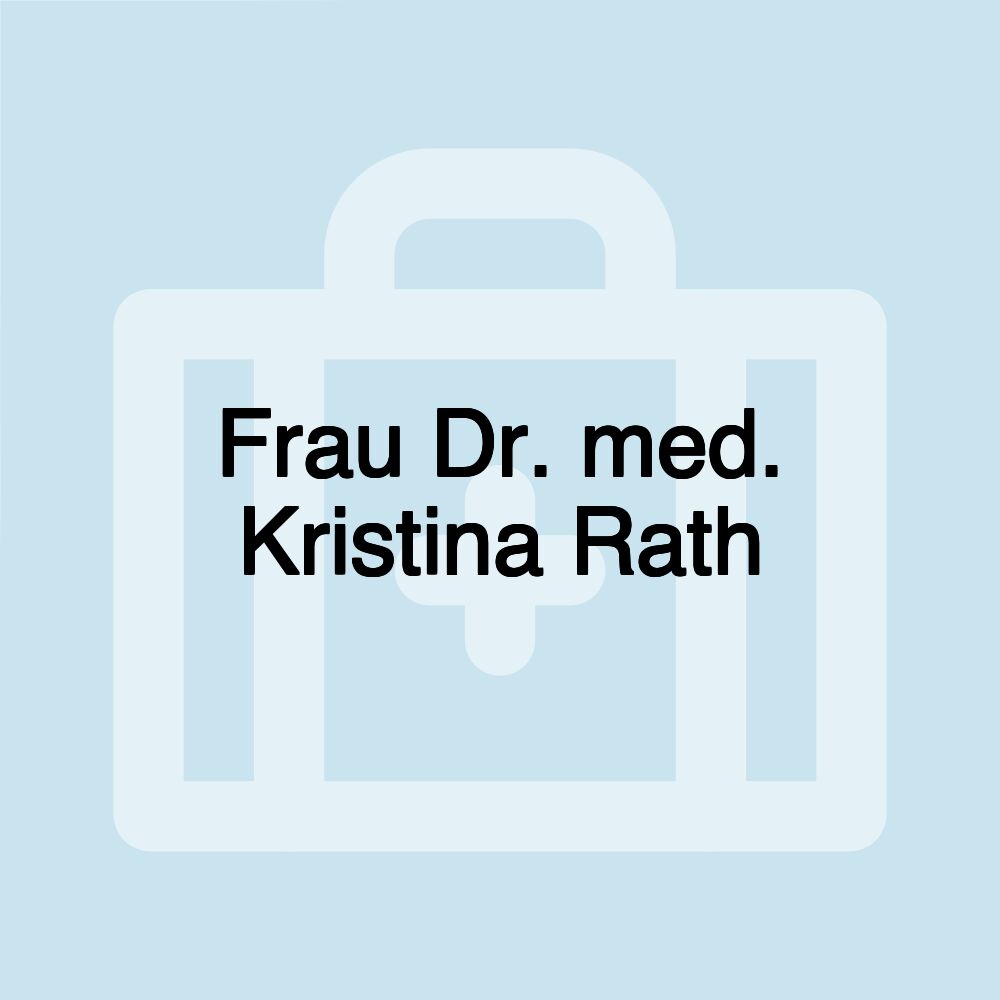 Frau Dr. med. Kristina Rath