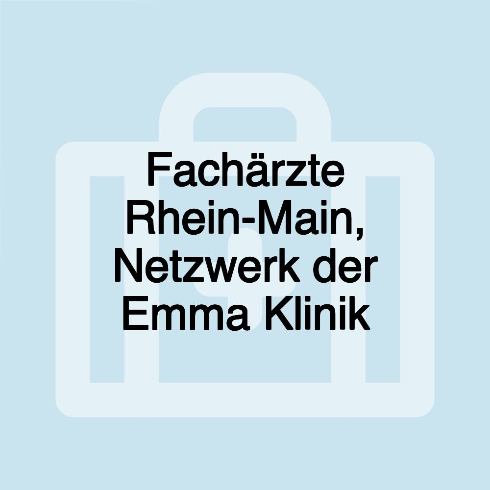 Fachärzte Rhein-Main, Netzwerk der Emma Klinik