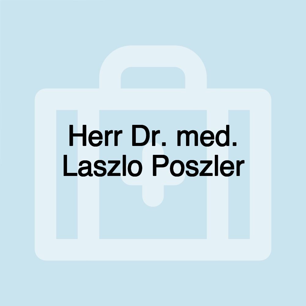 Herr Dr. med. Laszlo Poszler