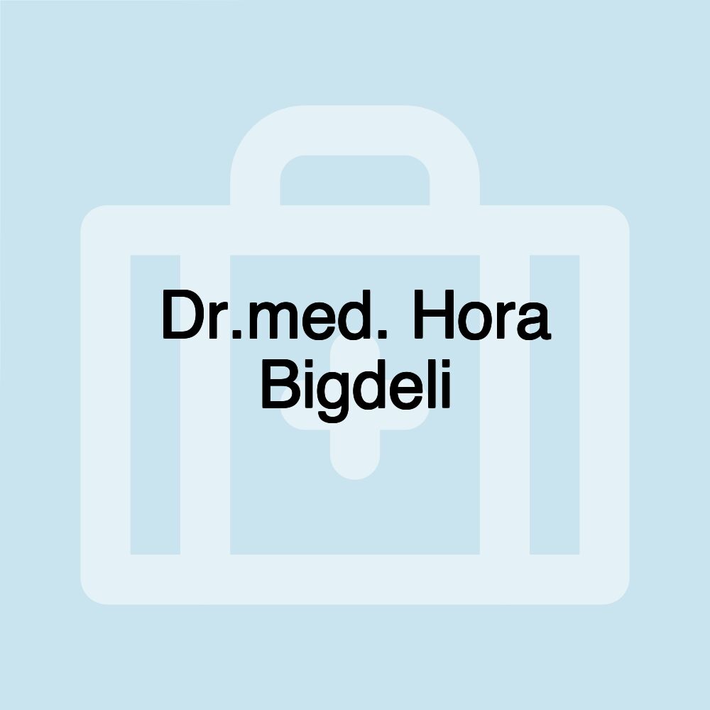 Dr.med. Hora Bigdeli