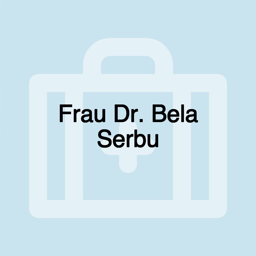 Frau Dr. Bela Serbu