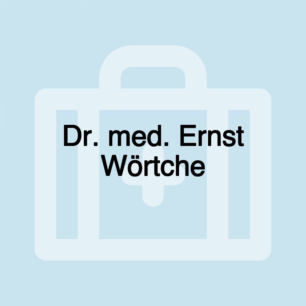 Dr. med. Ernst Wörtche