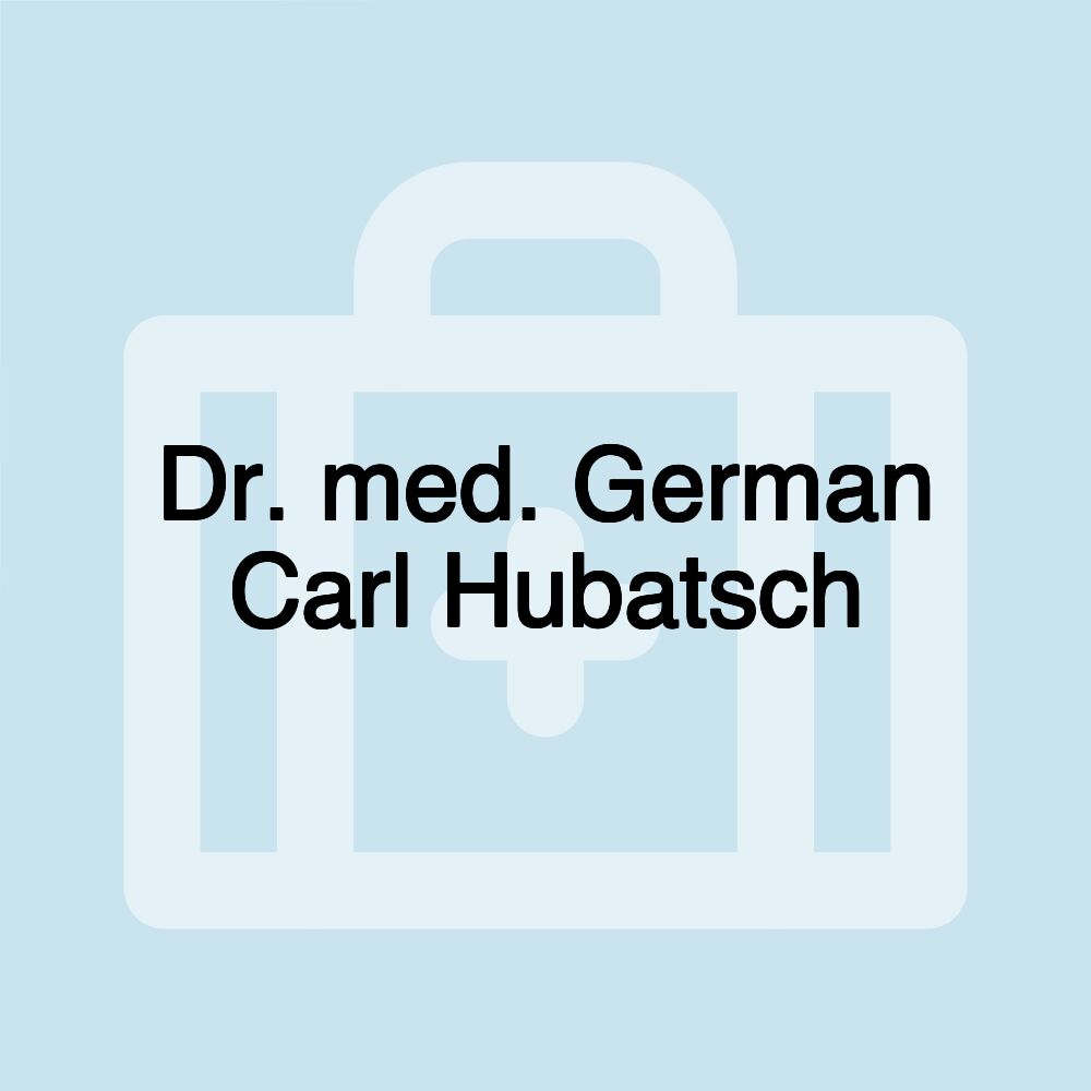 Dr. med. German Carl Hubatsch