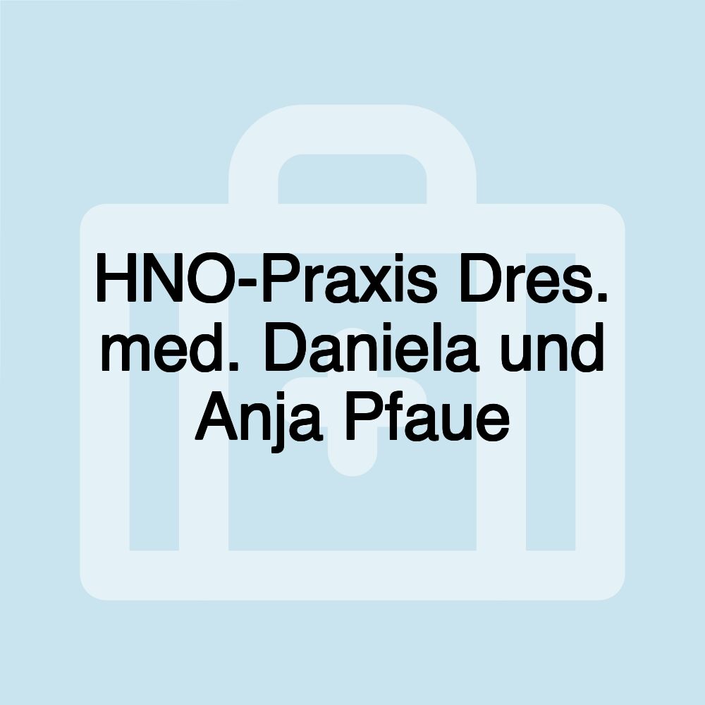 HNO-Praxis Dres. med. Daniela und Anja Pfaue