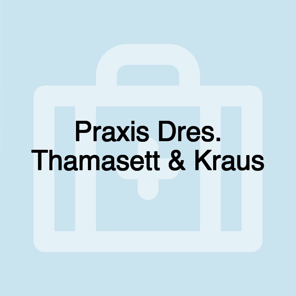 Praxis Dres. Thamasett & Kraus