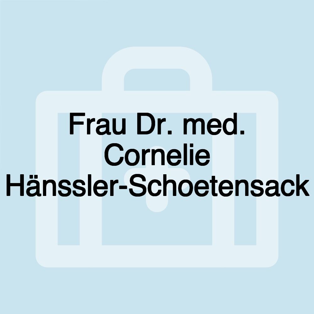 Frau Dr. med. Cornelie Hänssler-Schoetensack