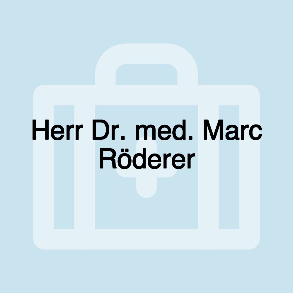 Herr Dr. med. Marc Röderer