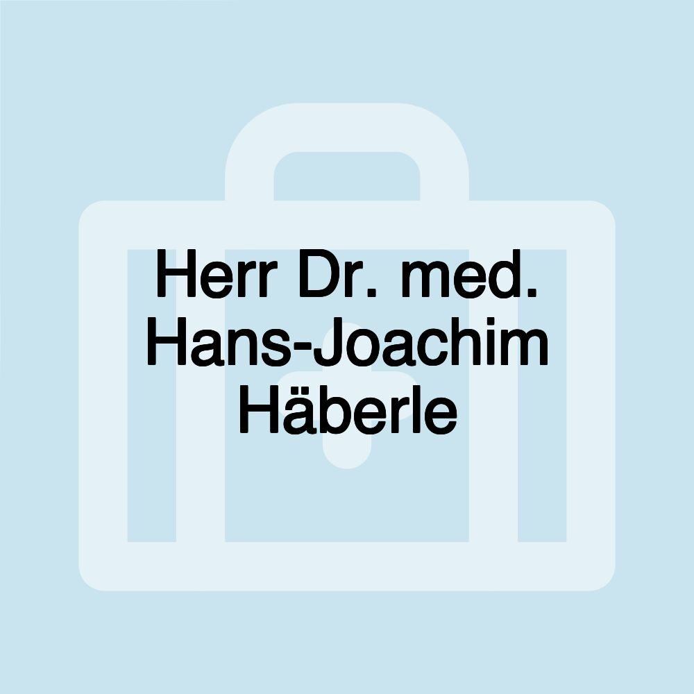 Herr Dr. med. Hans-Joachim Häberle