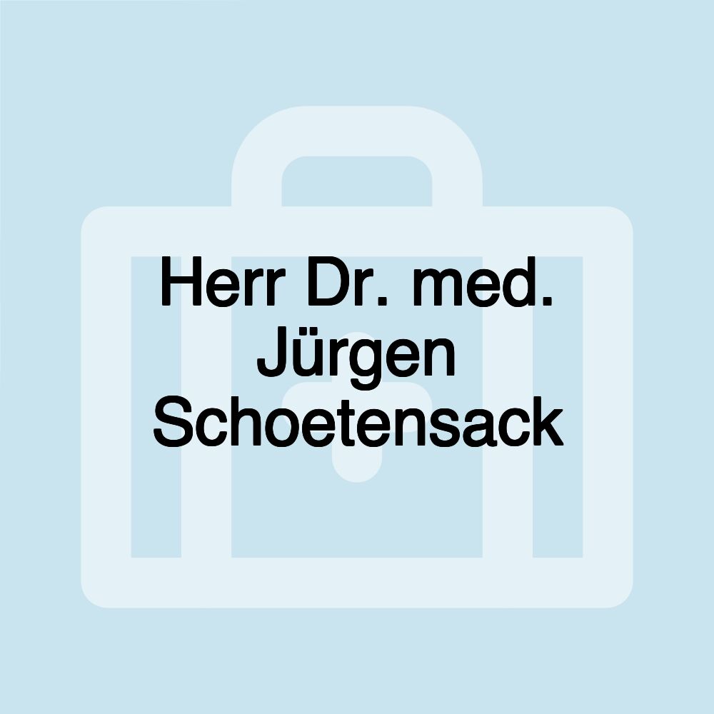 Herr Dr. med. Jürgen Schoetensack