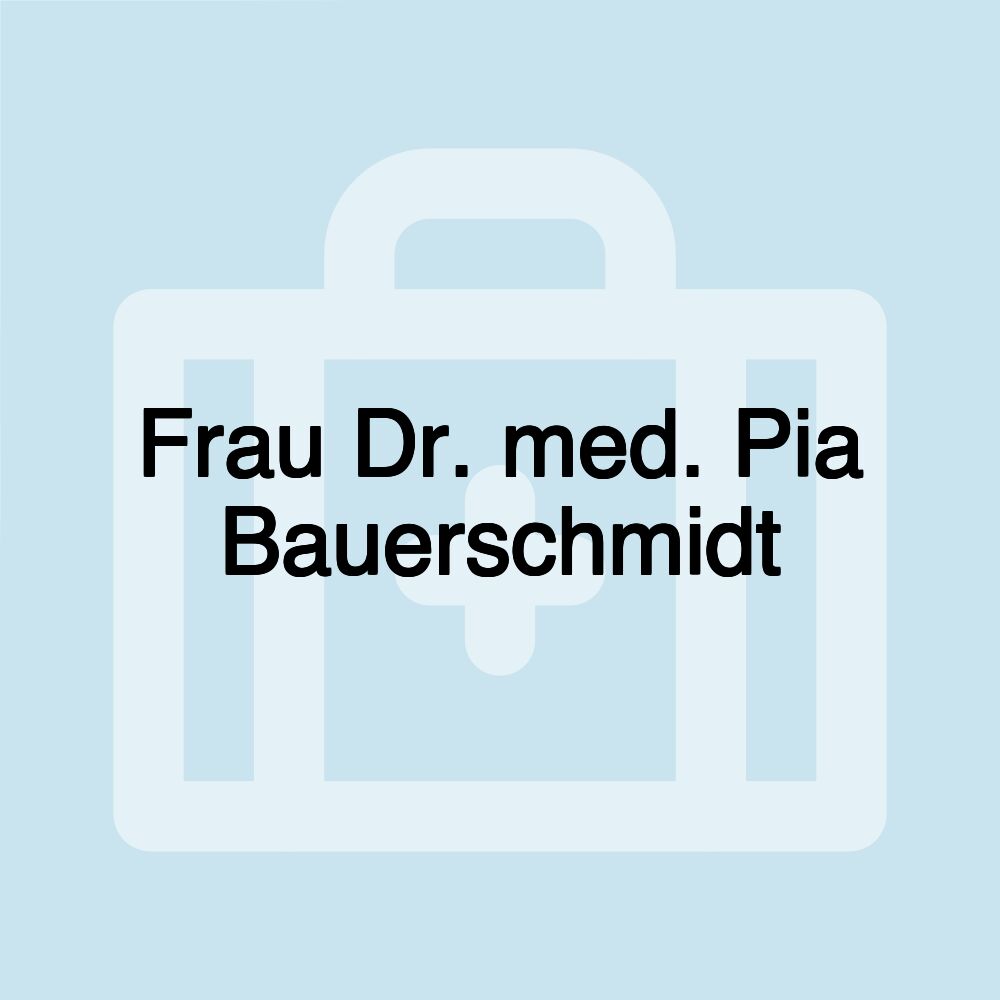 Frau Dr. med. Pia Bauerschmidt