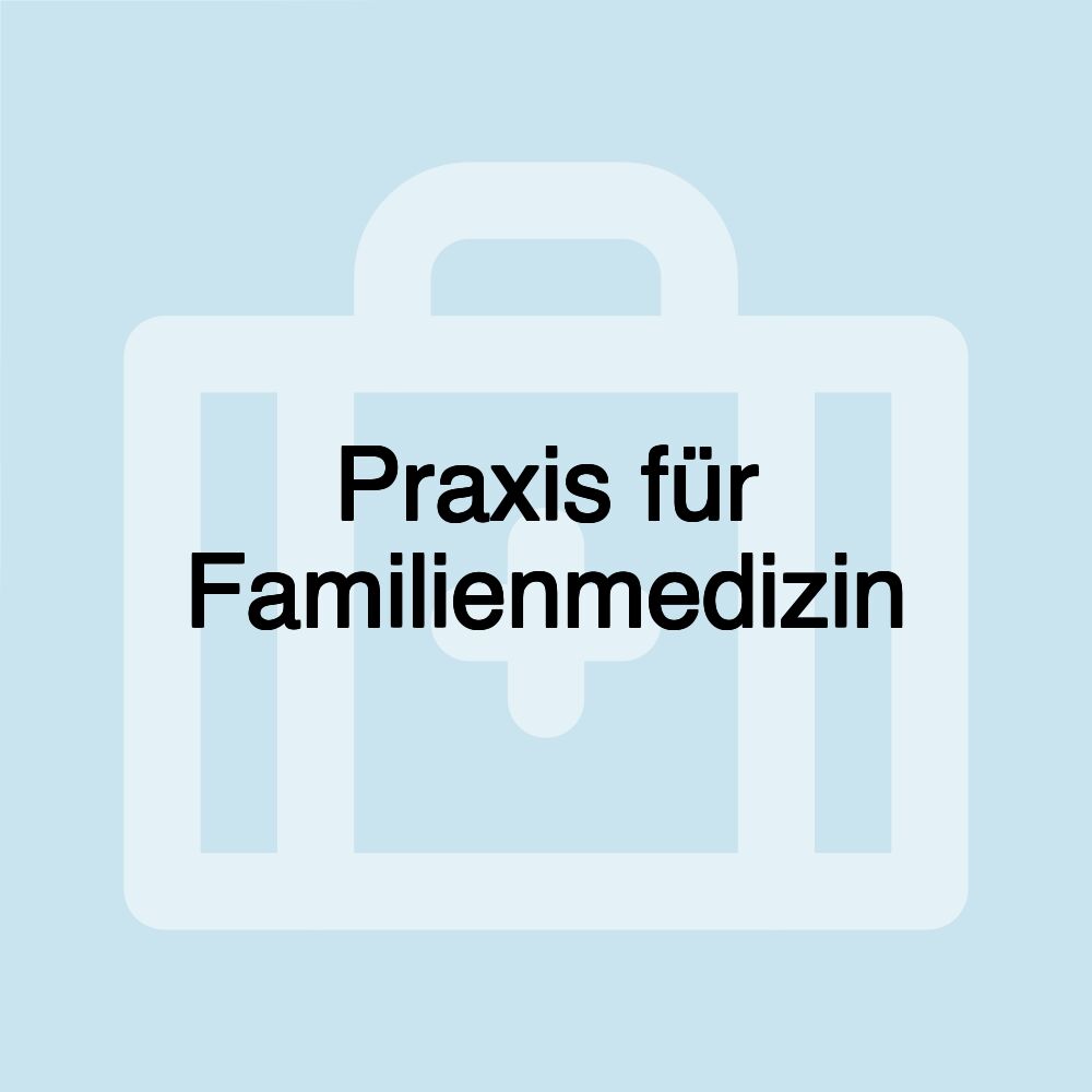 Praxis für Familienmedizin