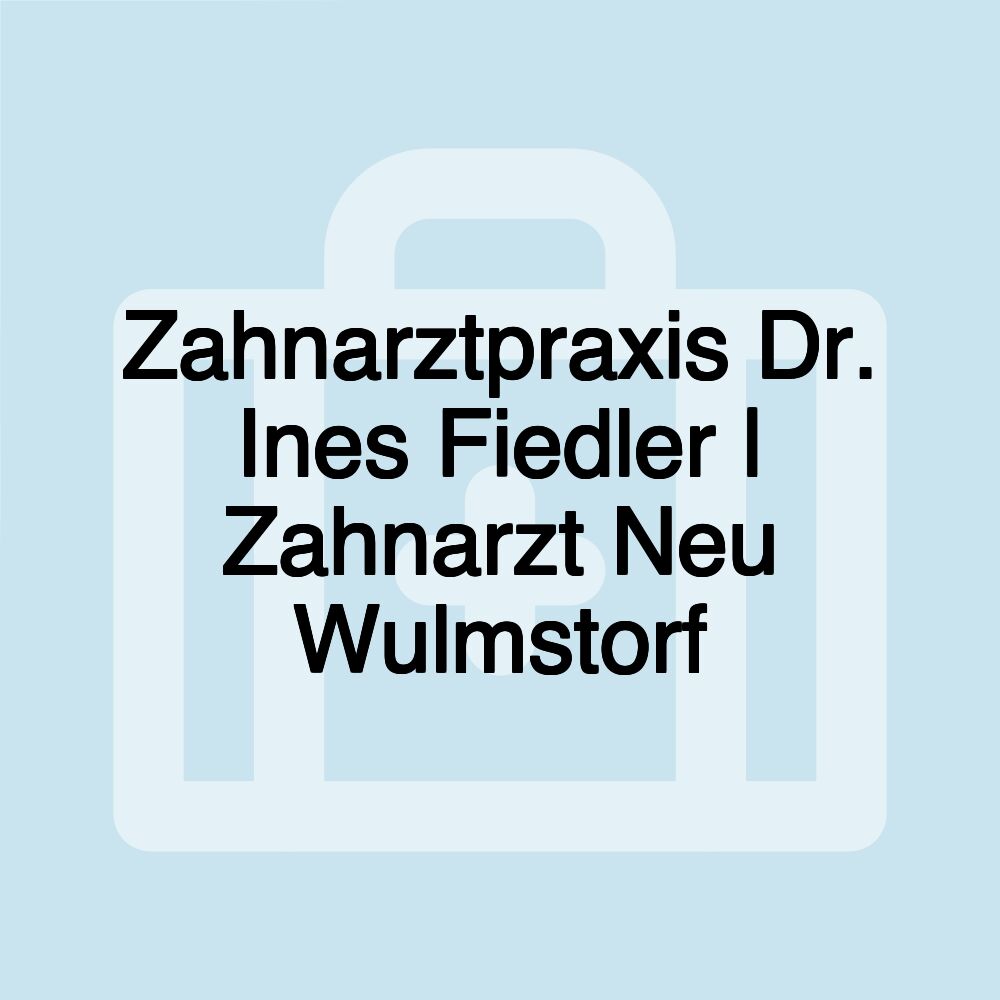 Zahnarztpraxis Dr. Ines Fiedler | Zahnarzt Neu Wulmstorf