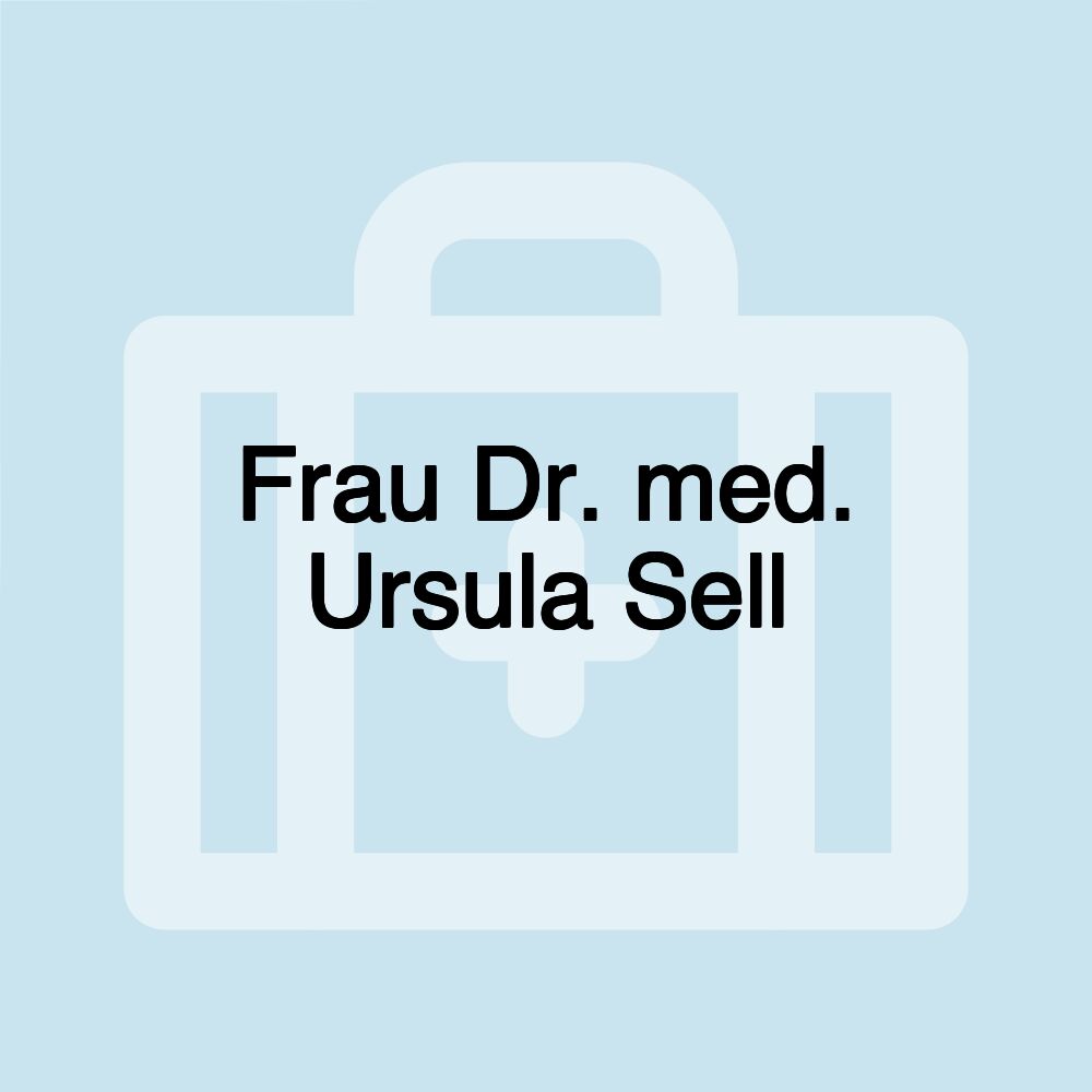 Frau Dr. med. Ursula Sell