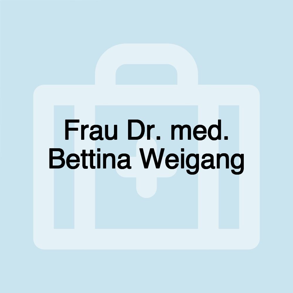 Frau Dr. med. Bettina Weigang