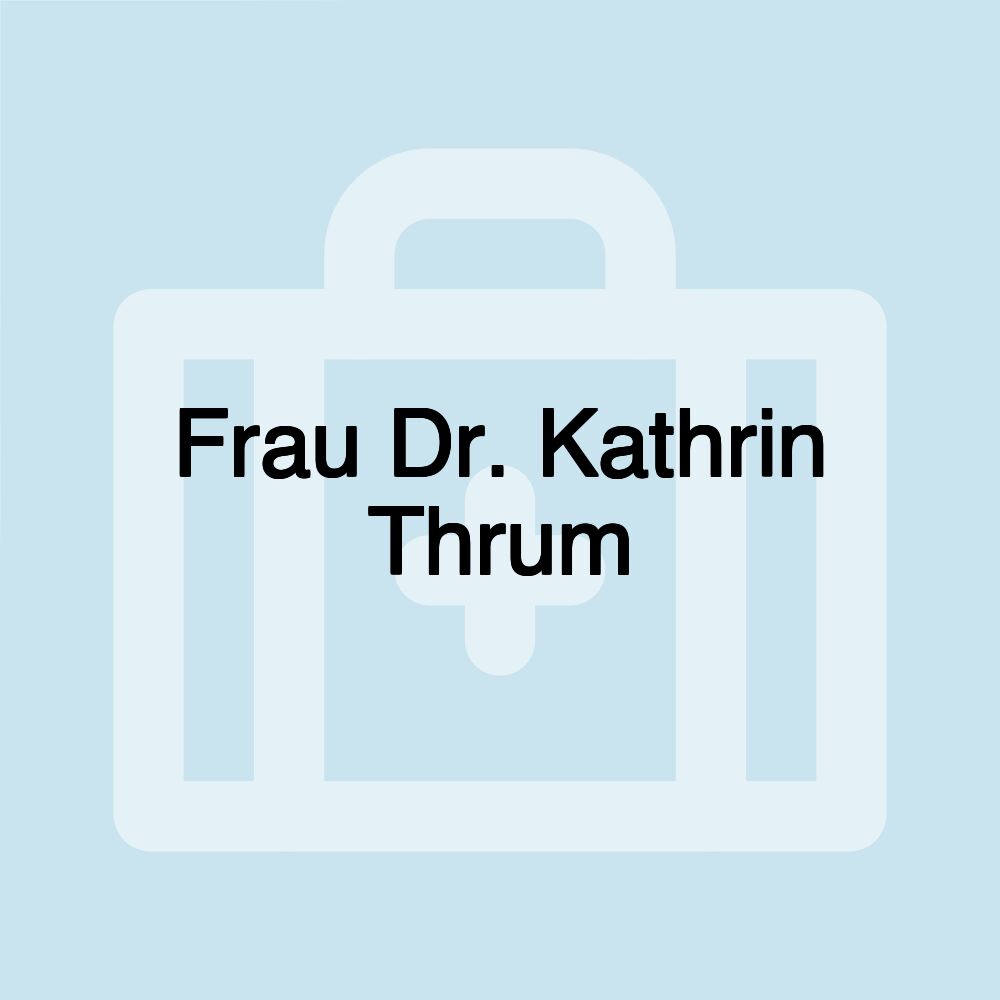 Frau Dr. Kathrin Thrum