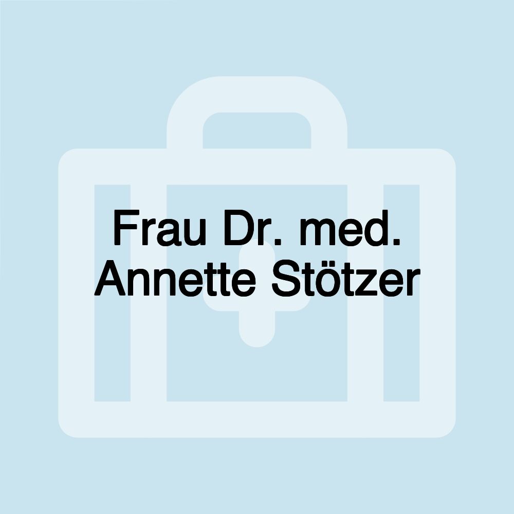 Frau Dr. med. Annette Stötzer