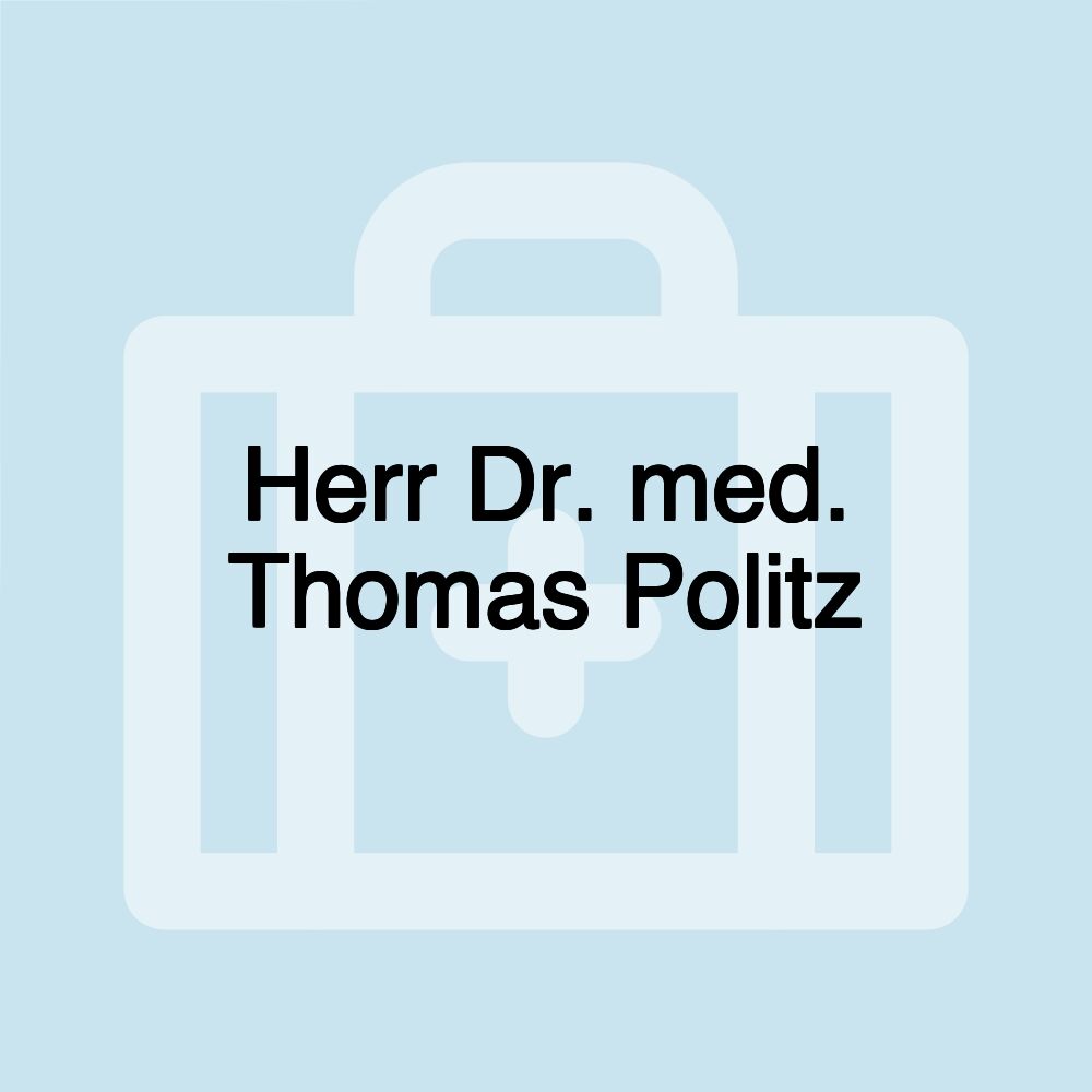 Herr Dr. med. Thomas Politz