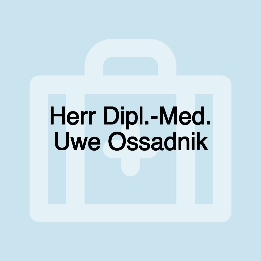 Herr Dipl.-Med. Uwe Ossadnik