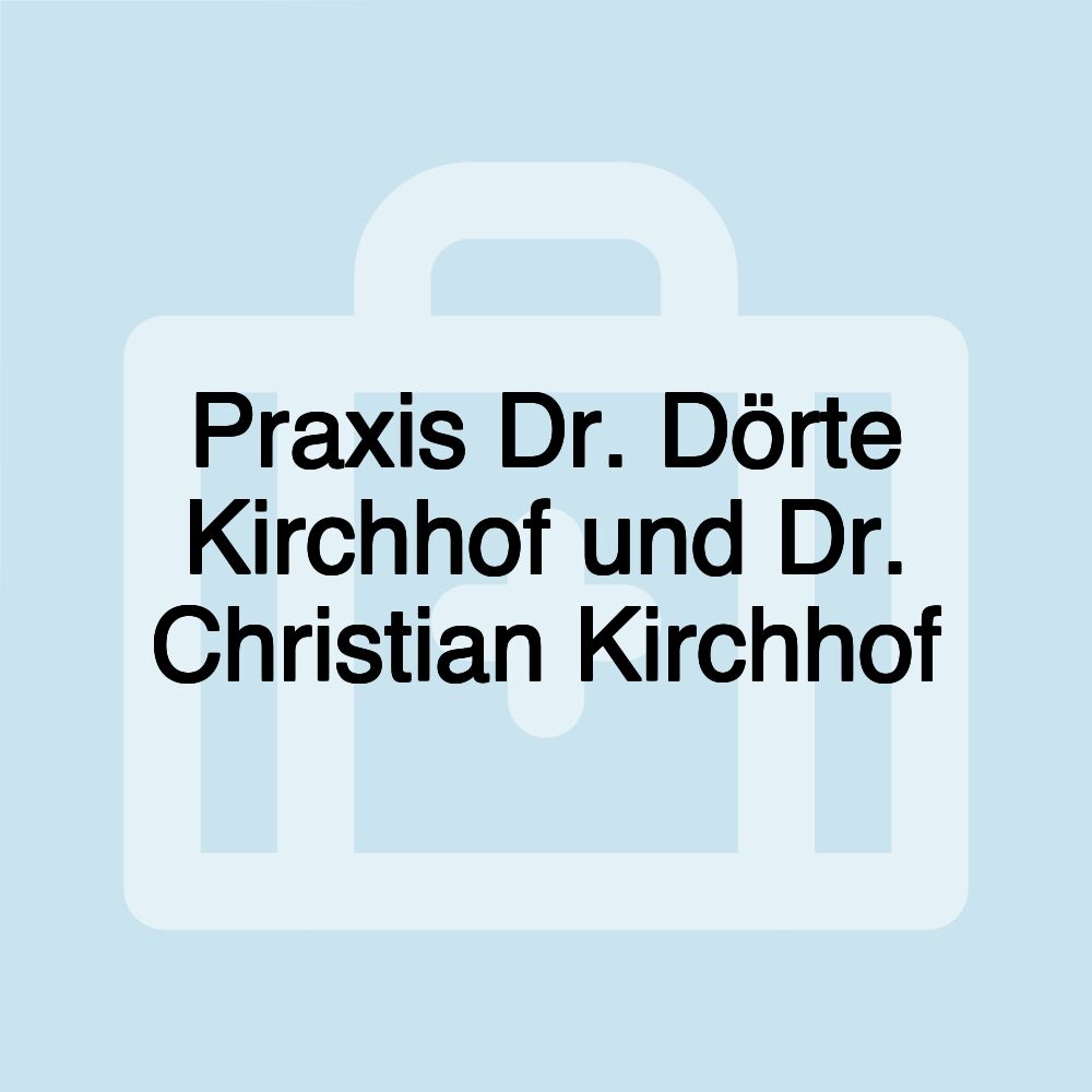 Praxis Dr. Dörte Kirchhof und Dr. Christian Kirchhof