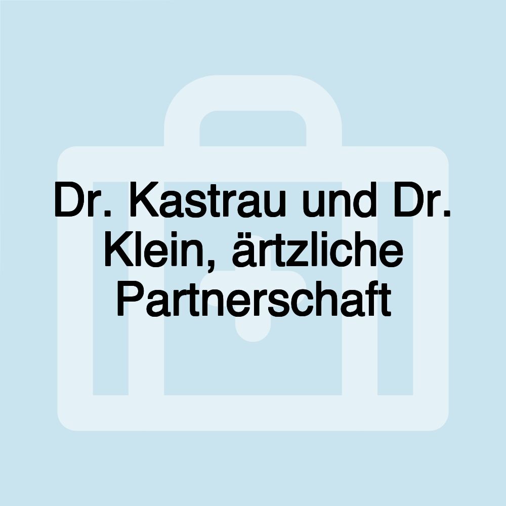 Dr. Kastrau und Dr. Klein, ärtzliche Partnerschaft