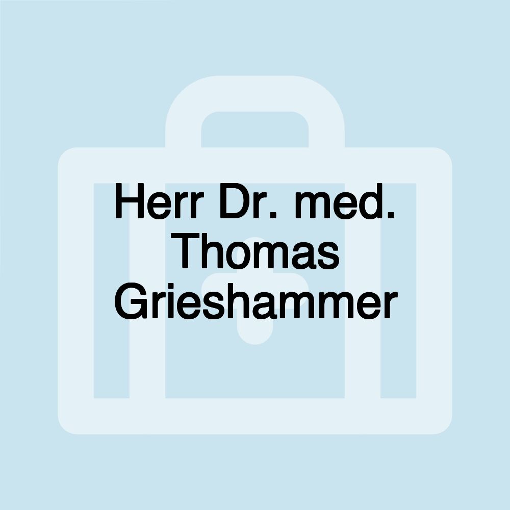 Herr Dr. med. Thomas Grieshammer