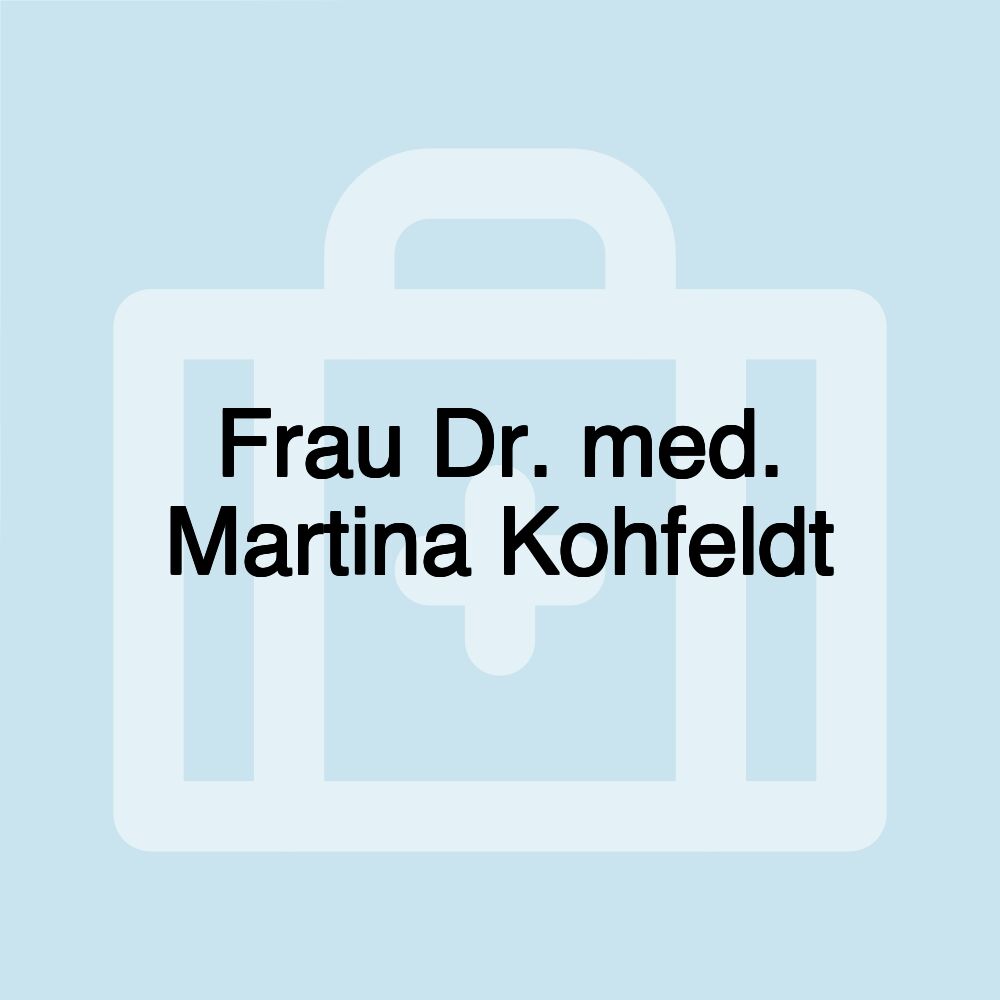 Frau Dr. med. Martina Kohfeldt