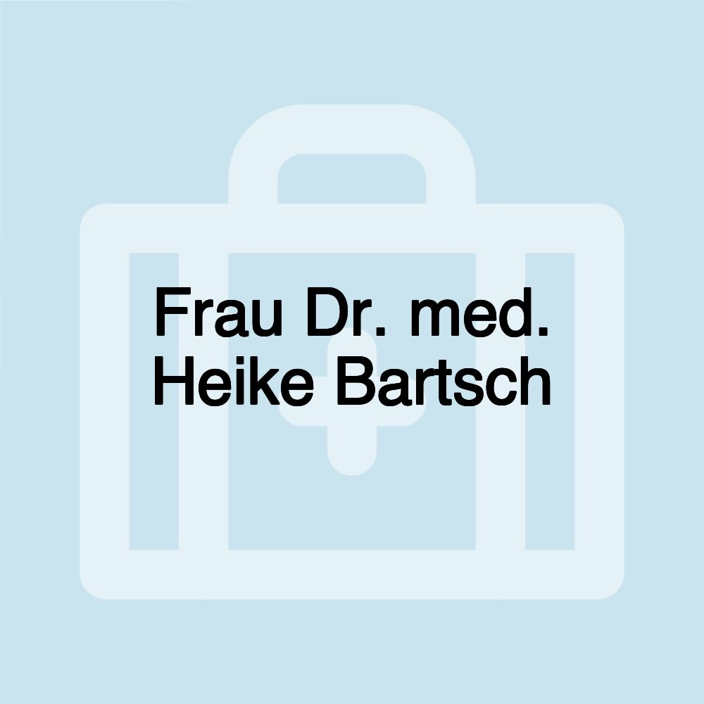 Frau Dr. med. Heike Bartsch