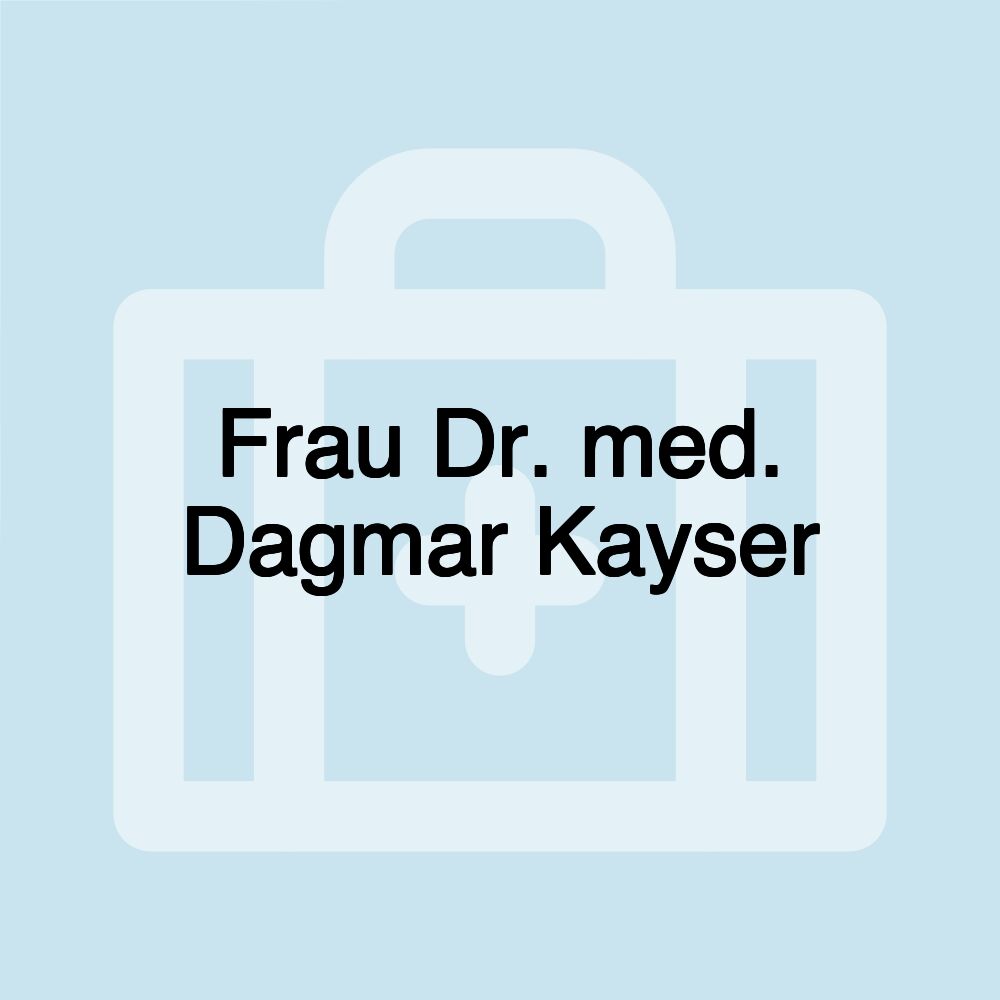 Frau Dr. med. Dagmar Kayser