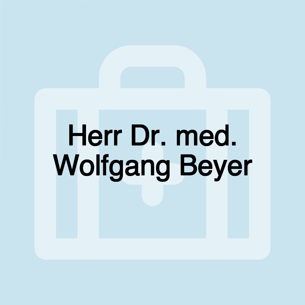 Herr Dr. med. Wolfgang Beyer