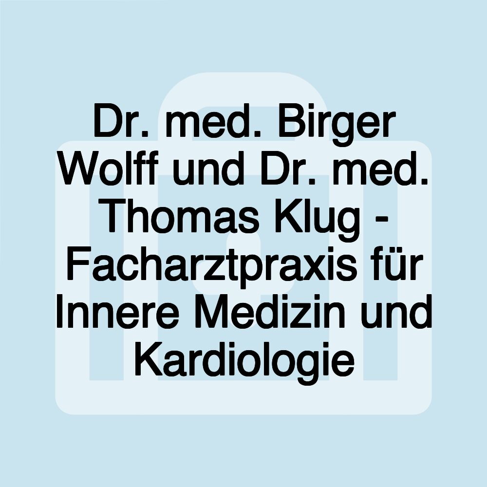 Dr. med. Birger Wolff und Dr. med. Thomas Klug - Facharztpraxis für Innere Medizin und Kardiologie