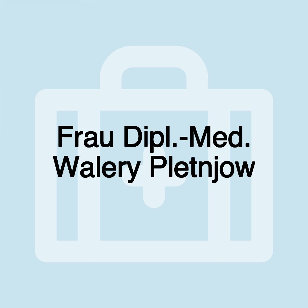 Frau Dipl.-Med. Walery Pletnjow