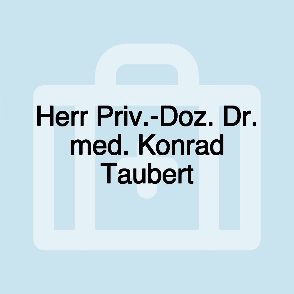 Herr Priv.-Doz. Dr. med. Konrad Taubert