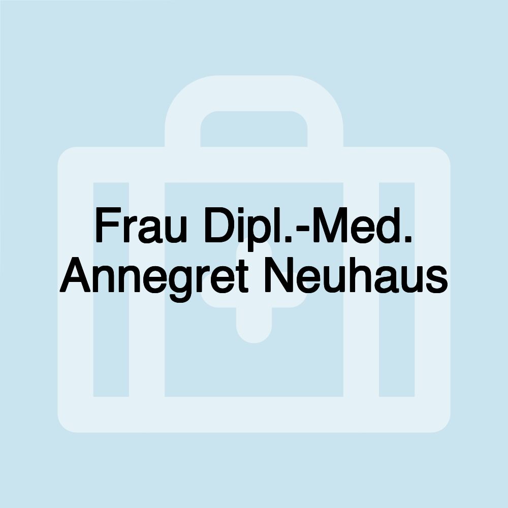 Frau Dipl.-Med. Annegret Neuhaus