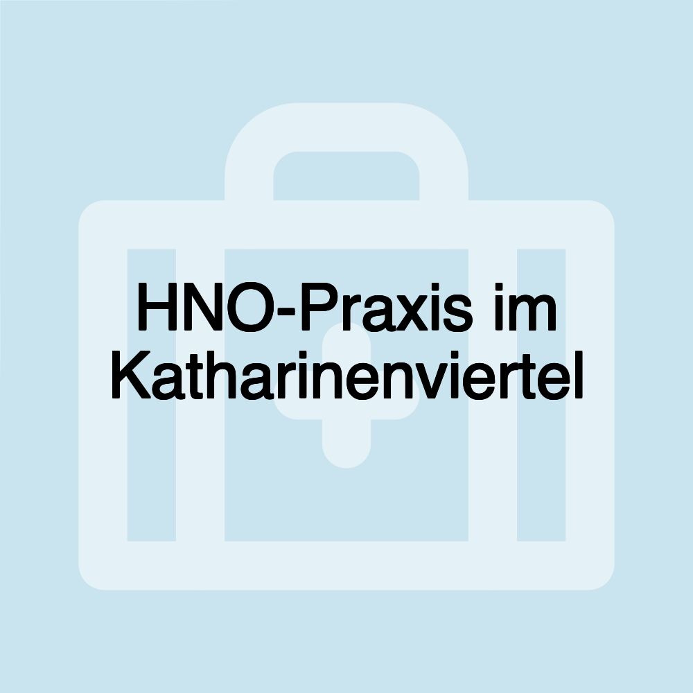 HNO-Praxis im Katharinenviertel