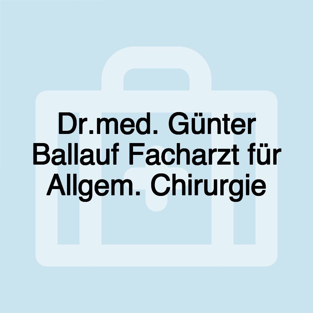 Dr.med. Günter Ballauf Facharzt für Allgem. Chirurgie