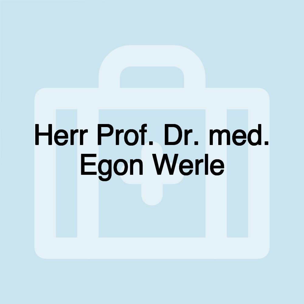 Herr Prof. Dr. med. Egon Werle