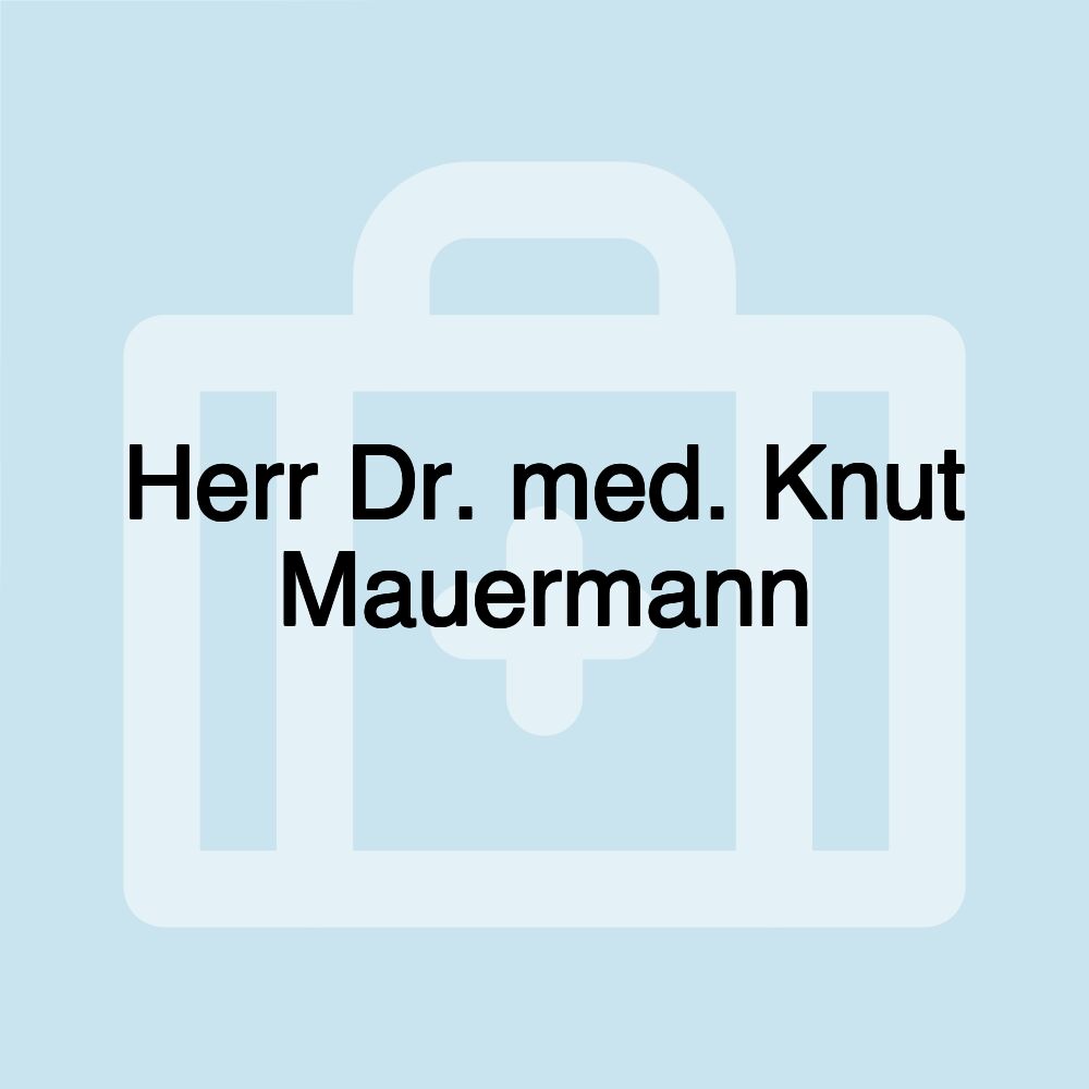 Herr Dr. med. Knut Mauermann