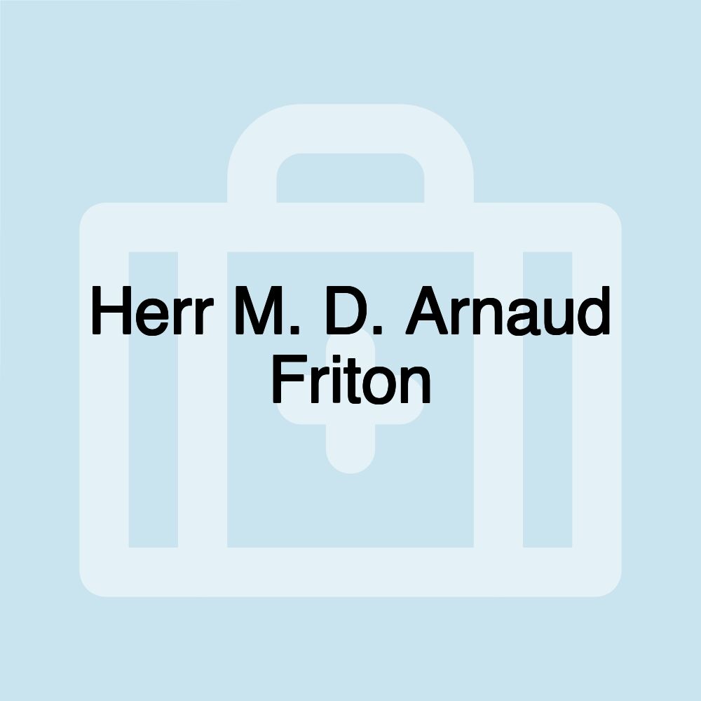 Herr M. D. Arnaud Friton