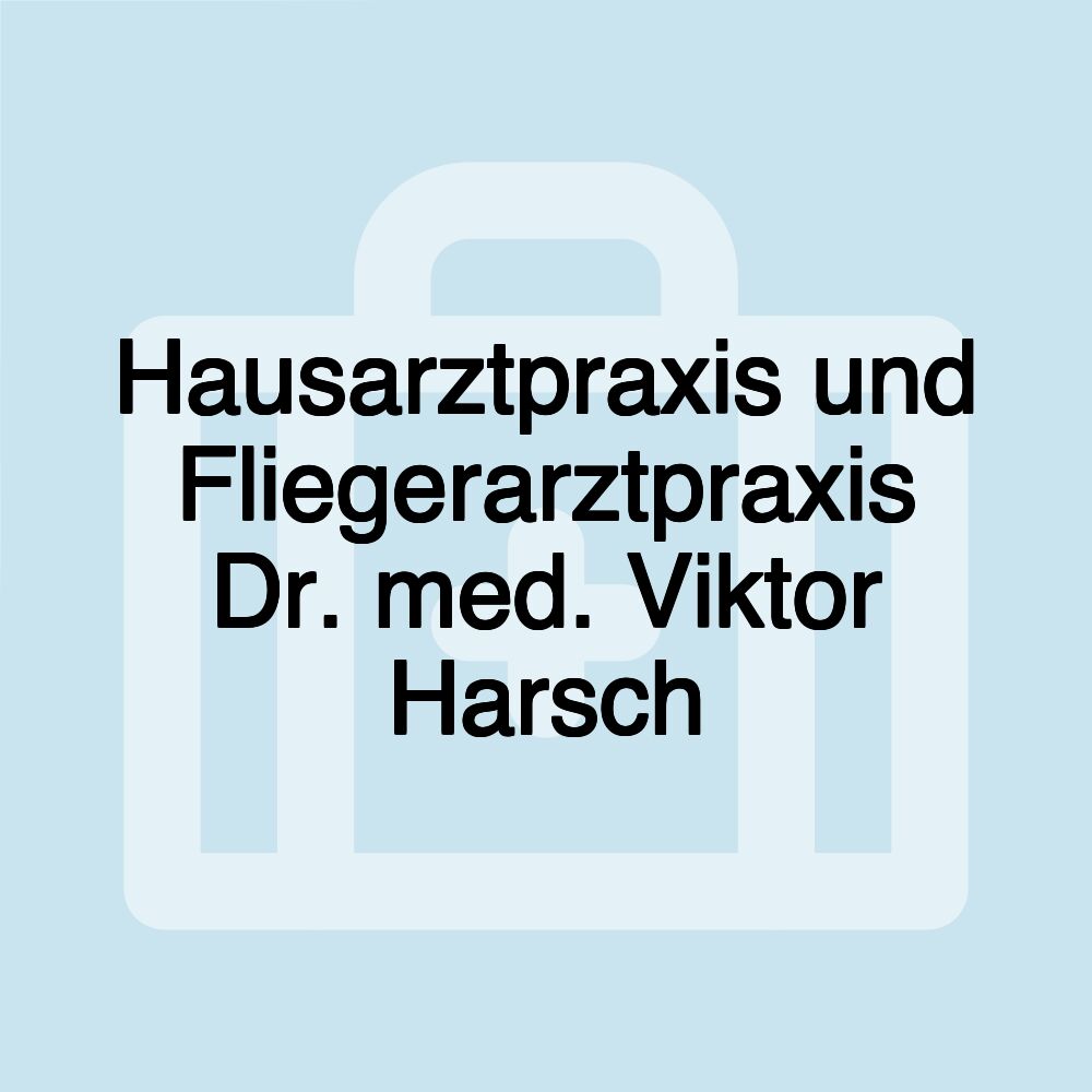 Hausarztpraxis und Fliegerarztpraxis Dr. med. Viktor Harsch