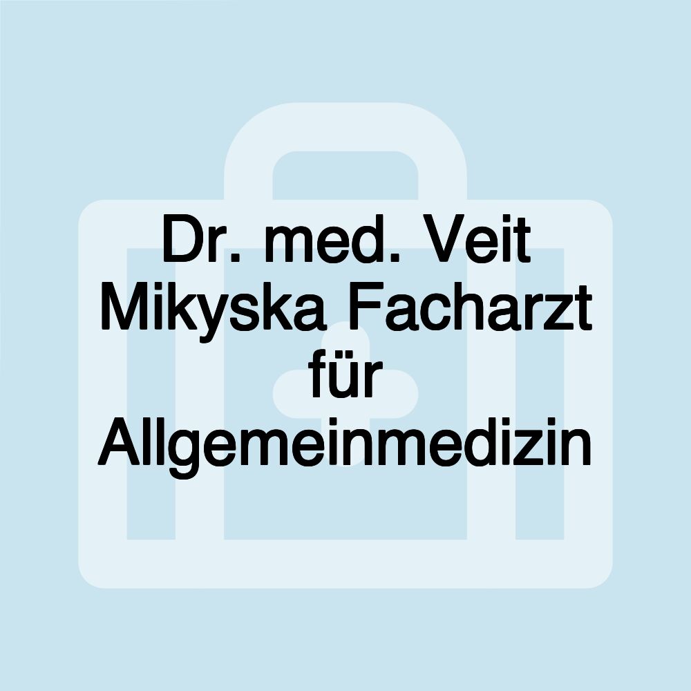 Dr. med. Veit Mikyska Facharzt für Allgemeinmedizin