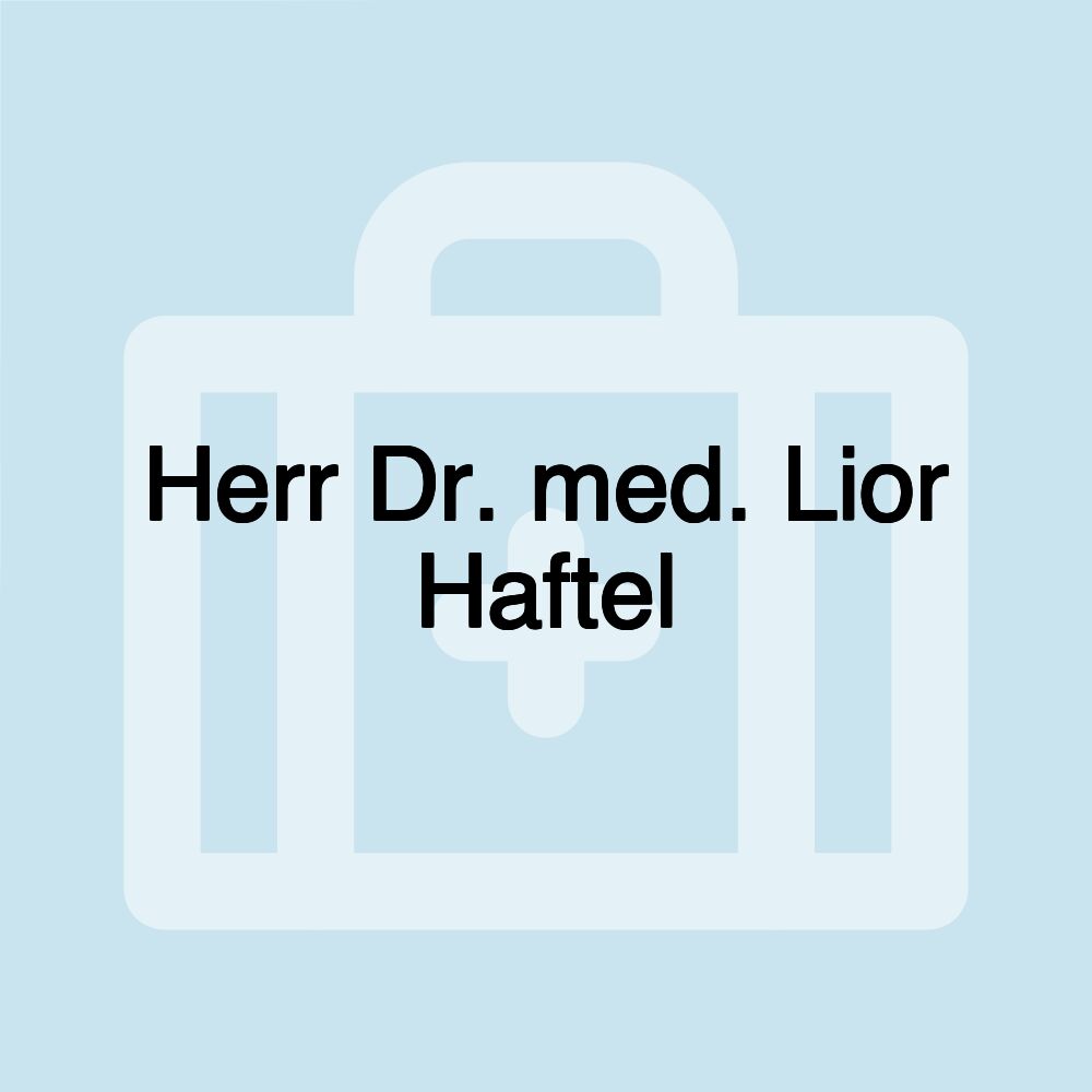 Herr Dr. med. Lior Haftel