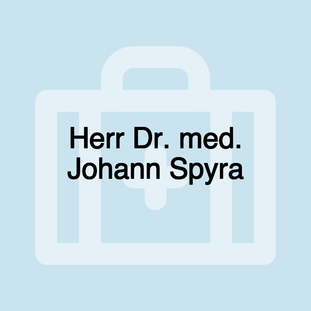 Herr Dr. med. Johann Spyra