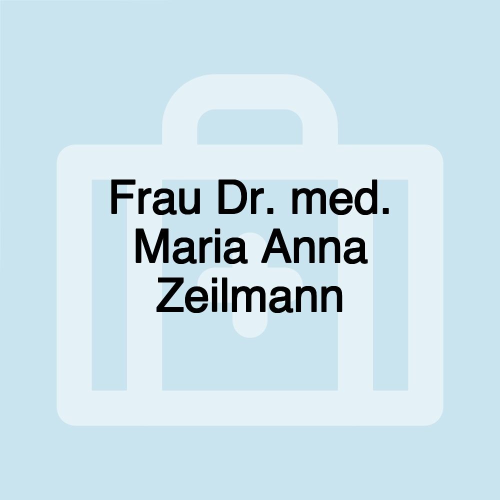 Frau Dr. med. Maria Anna Zeilmann